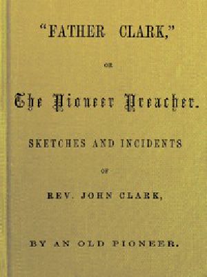 [Gutenberg 49672] • "Father Clark," or The Pioneer Preacher